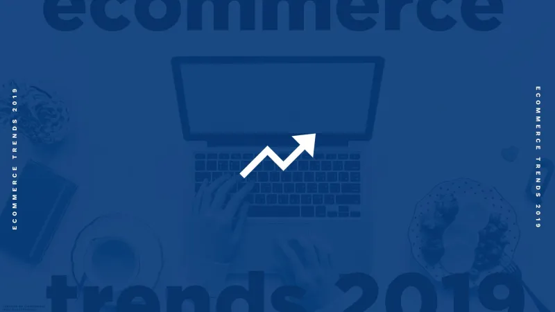 4 اتجاهات جديدة للتجارة الإلكترونية في 2019.. من المهم أن تعرفها